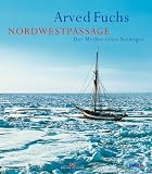 Nordwestpassage. Der Mythos eines Seeweges