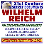 21st Century Secret Documents Wilhelm Reich:  FBI Declassified Documents, Orgone Biological Energy, Orgone Accumulator (CD-ROM) book cover