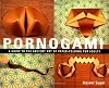 Pornogami: A Guide To The Ancient Art Of Paper-folding For Adults