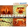 Pornogami: A Guide to the Ancient Art of Paper-Folding for Adults