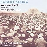 Robert Kurka: Symphony No. 2; Julius Caesar; Music for Orchestra; Serenade for Small Orchestra