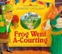 Frog Went A-Courting: A Musical Play in Six Acts with Other