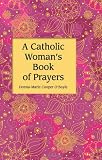 A Catholic Womans Book of Prayers 613T%2BnLT6ZL. SL160 A Catholic Womans Book of Prayers