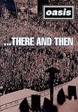 Oasis:... There and Then