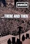 Oasis:... There and Then