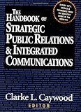 The Handbook of Strategic Public Relations and Integrated Communications