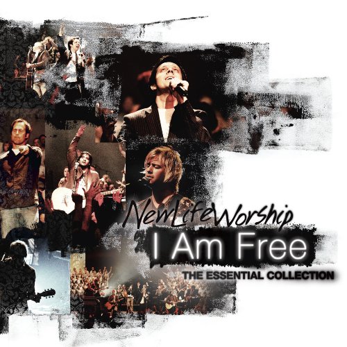New Life Worship - I Am Free: The Essential Collection - Zortam Music