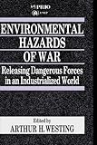 Environmental hazards of war : releasing dangerous forces in an industrialized world