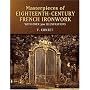 Masterpieces of  Eighteenth-Century French Ironwork: With Over 300 Illustrations