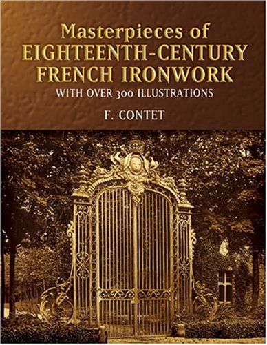 Cover image : Masterpieces of  Eighteenth-Century French Ironwork: With Over 300 Illustrations (Dover Jewelry and Metalwork)