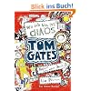 Tom Gates 01. Wo ich bin, ist Chaos - aber ich kann nicht �berall sein