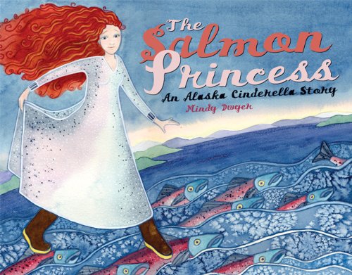 The Salmon Princess: An Alaska Cinderella Story (Paws IV Children's Books)