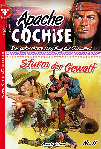 Apache Cochise 11 - Western: Sturm der Gewalt (German Edition)