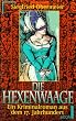 Die Hexenwaage. Ein Kriminalroman aus dem 17. Jahrhundert.