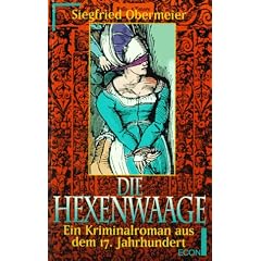 Die Hexenwaage. Ein Kriminalroman aus dem 17. Jahrhundert.