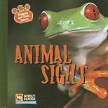 Animal Sight/ La Vista En Los Animales (Animals And Their Senses/Los Sentidos de los Animales)