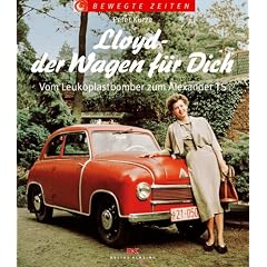 Lloyd - der Wagen f�r Dich. Vom Leukoplastbomber zum Alexander TS