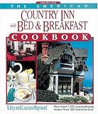 The American Country Inn and Bed & Breakfast Cookbook, Vol. 1: More Than 1,700 Crowd-Pleasing Recipes from 500 American Inns