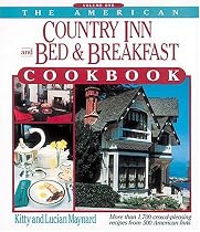 The American Country Inn and Bed & Breakfast Cookb: More than 1,700 crowd-pleasing recipes from 500 American Inns