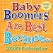 Baby Boomers Are Best Because... 2010 Box Calendar