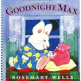 Goodnight Max (Max & Ruby) ~ Rosemary Wells