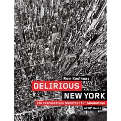 Delirious New York: Ein retroaktives Manifest f�r Manhattan