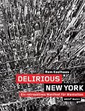 Delirious New York: Ein retroaktives Manifest f�r Manhattan