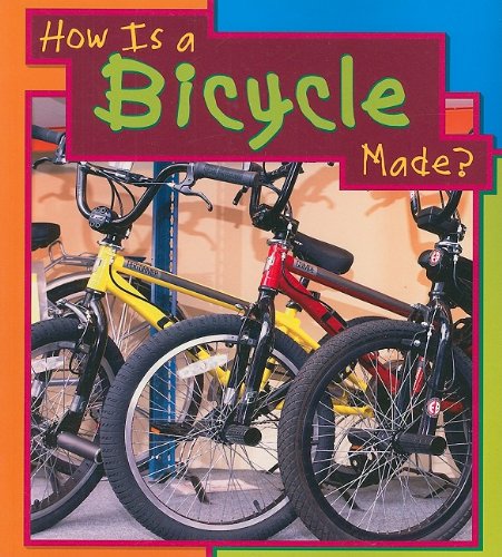 How Is a Bicycle Made? (How Are Things Made?)