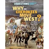 Why Did Cherokees Move West?: And Other Questions About the Trail of Tears (Six Questions of American History)