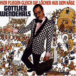 Gottlieb Wendehals - Hier fliegen gleich die L&ouml;cher aus dem K&auml;se - Polon&auml;se Blankenese (1982) - Zortam Music