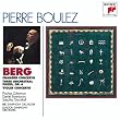 Berg: Chamber Concerto; Three Orchestral Pieces, Op. 6; Violin Concerto