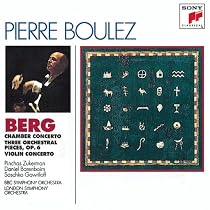 Berg: Chamber Concerto; Three Orchestral Pieces, Op. 6; Violin Concerto