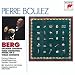 Berg: Chamber Concerto; Three Orchestral Pieces, Op. 6; Violin Concerto