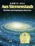Aus Sternenstaub. Die Reise zum Urspr...