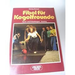 Fibel f�r Kegelfreunde. Sport- und Freizeitkegeln. Bowling.