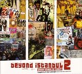 Beyond Istanbul 2-Urban Sounds of Turkey - Various