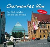 Charmantes Ulm: Eine Stadt zwischen Tradition und Moderne