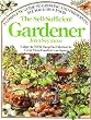 The Self-Sufficient Gardener: A Complete Guide to Growing and Preserving All Your Own Food