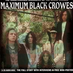 Maximum Black Crowes: The Unauthorised Biography