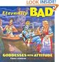 Eternally Bad: Goddesses with Attitude