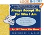Always Accept Me for Who I Am: Instructions from Teenagers on Raising the Perfect Parent by 147 Teens Who Know