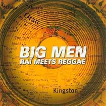 Big Men: Rai Meets Reggae