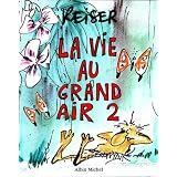 La vie au grand air, tome 2par Reiser