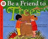 Be a Friend to Trees (Let's-Read-and-Find-Out, Stage 2)