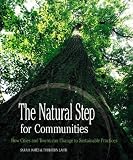 Natural Step for Communities: How Cities and Towns Can Change to Sustainable Practices
