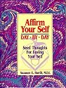 Affirm Your Self Day by Day: Seed Thoughts for Loving Your Self