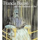 Francis Bacon and the Tradition of Art (Art Catalogue) by Barbara Steffen, Michael Peppiatt, and Wilfried Seipel