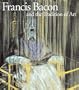 Francis Bacon and the Tradition of Art (Art Catalogue)