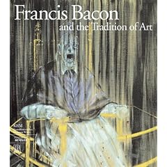 Francis Bacon and the Tradition of Art (Art Catalogue)