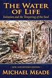 The Water of Life: Initiation and the Tempering of the Soul